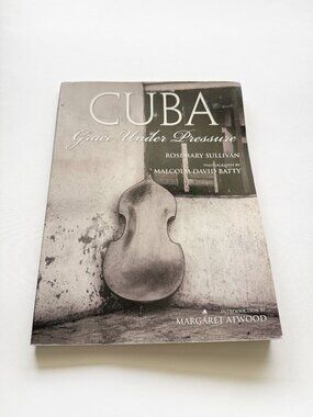 Cuba Grace Under Pressure Intro by Margaret Atwood